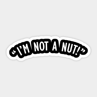 "I'm Not A Nut!" Sticker